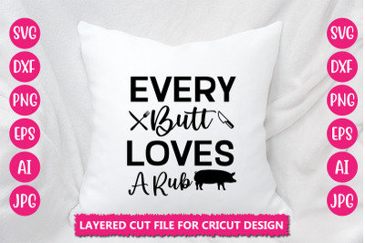 Every Butt Loves A Rub SVG Cut File