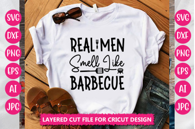 Real Men Smell Like Barbecue SVG Cut File