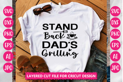 Stand Back Dad&#039;s Grilling SVG Cut File