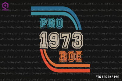 PRO ROE 1973 Roe Vs Wade Pro Choice