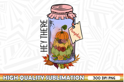 Hey There Pumpkin Autumn sublimation