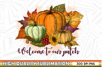 Welcome to Our Patch Pumpkin Sublimation