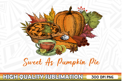 Sweet As Pumpkin Pie Sublimation