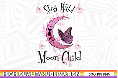 Stay Wild Moon Child Butterfly PNG