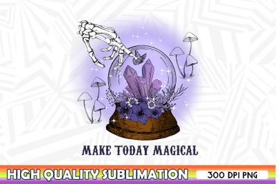 Make Today Magical Skeleton Hand PNG