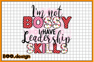 I&#039;m Not Bossy I Have Leadership Skills Graphics