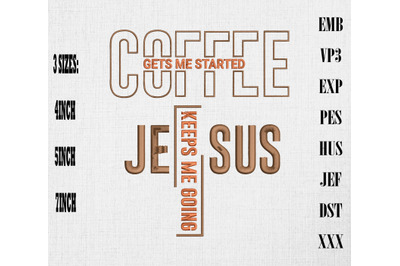 Coffee Gets Me Started Jesus Keeps Me Going Embroidery, Coffee Lover