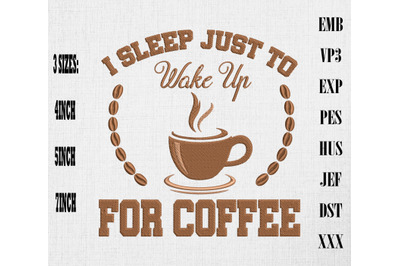 I Sleep Just To Wake Up For Coffee Embroidery, Coffee Lover Gift