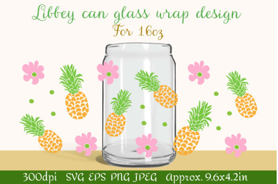 Can glass wrap design 16oz | Pineapples and flowers SVG