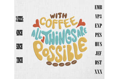 All Things are Possible With Coffee Embroidery, Coffee Lover Gift
