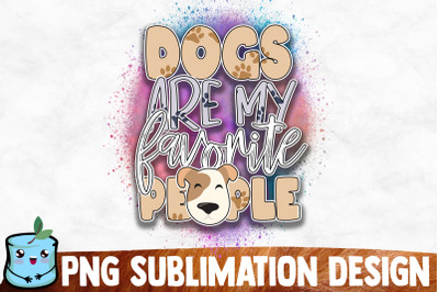 Dogs Are My Favorite People Sublimation Design