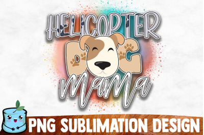 Helicopter Dog Mama Sublimation Design