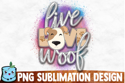 Live Love Woof Sublimation Design