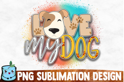 Love My Dog Sublimation Design