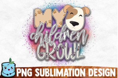 My Children Growl Sublimation Design