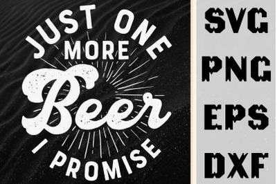 Just One More Beer I Promise Design