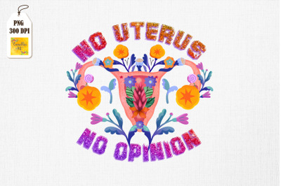 No Uterus, No Opinion Women&#039;s Right