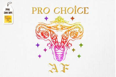 Pro Choice AF Pro Abortion Feminism