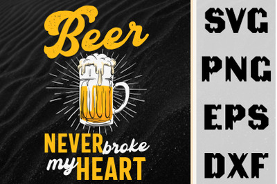 Beer Never Broke My Heart Gift