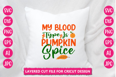 My Blood Type Is Pumpkin Spice SVG Cut File