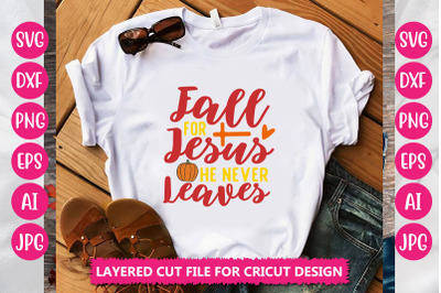 Fall For Jesus He Never Leaves SVG Cut File