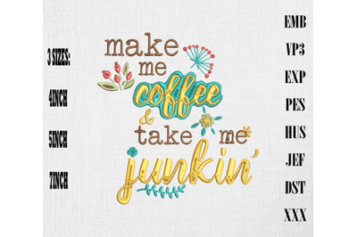 Make Me Coffee And Take Me Junkin&#039; Embroidery