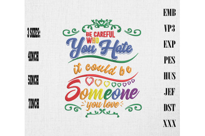 Who You Hate Could Be Someone You Love Embroidery, LGBTQ Rainbow