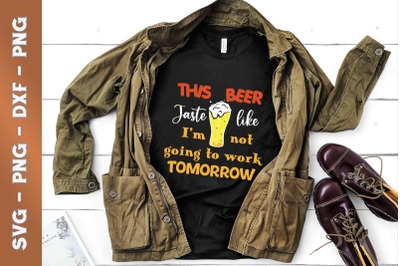 I&#039;m Not going to work tomorrow - Beer