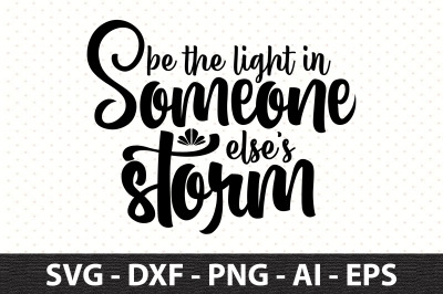 Be the light in someone elses storm svg