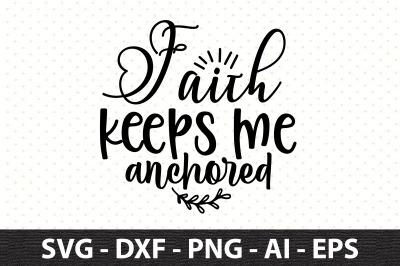 Faith keeps me anchored svg