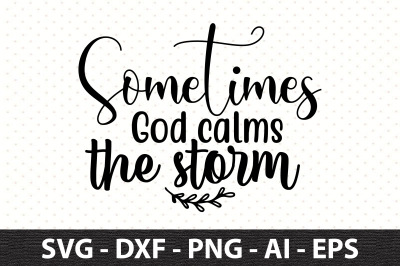 Sometimes God calms the storm svg