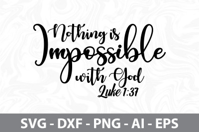 Nothing is Impossible with God Luke 1 37 svg