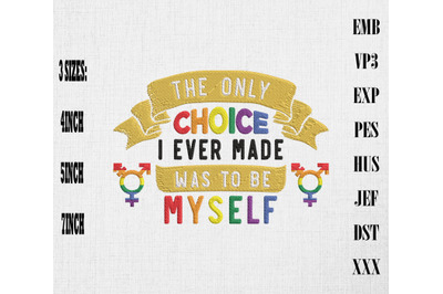 The Choice I Made Was To Be Myself LGBT Embroidery, LGBT Rainbow Pride