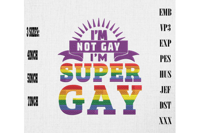 I&#039;m Not Gay I&#039;m Super Gay LGBT Pride Embroidery, LGBTQ Rainbow Pride