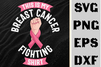 This Is My Breast Cancer Fighting Shirt