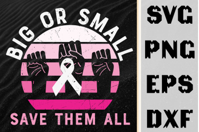 Breast Cancer Big Or Small Save Them All