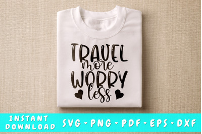 Travel More Worry Less SVG