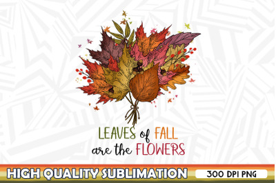 Leaves of Fall Are the Flowers PNG