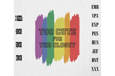 Too Cute For The Closet LGBTQ Pride Embroidery