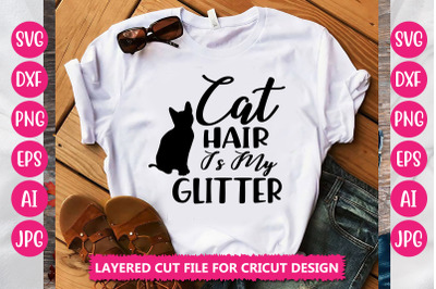 Cat Hair Is My Glitter SVG Cut File