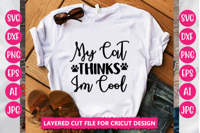 My Cat Thinks I&#039;m Cool SVG Cut File