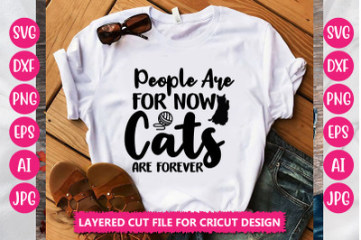 People Are For Now Cats Are Forever SVG Cut File