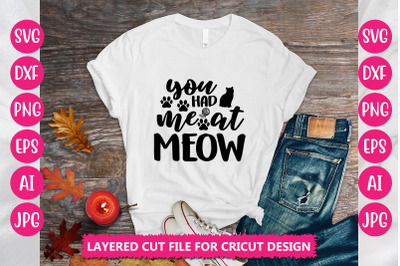 you had me at Meow SVG Cut File