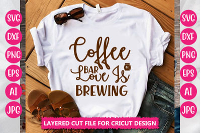 Coffee Bar Love Is Brewing SVG Cut File