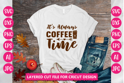 It&#039;s Always Coffee Time SVG Cut File