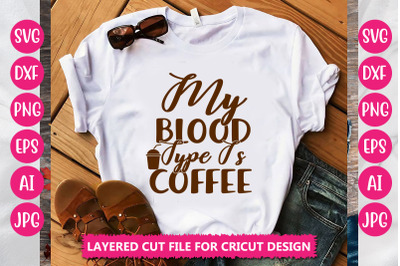 My Blood Type Is Coffee SVG Cut File