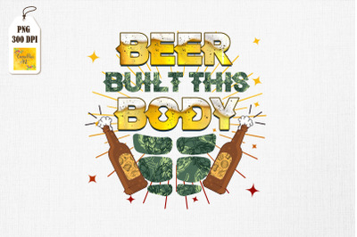 Beer Built This Body Sixpack