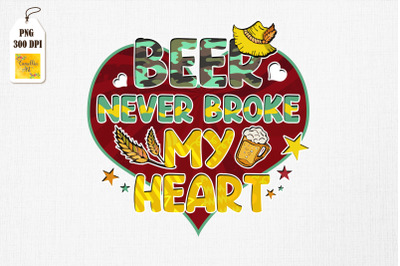 Beer Never Broke My Heart Drinking Lover