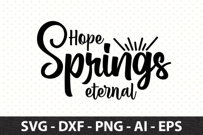 Hope springs eternal svg