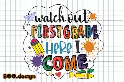 Watch Out First Grade Here I Come Graphics